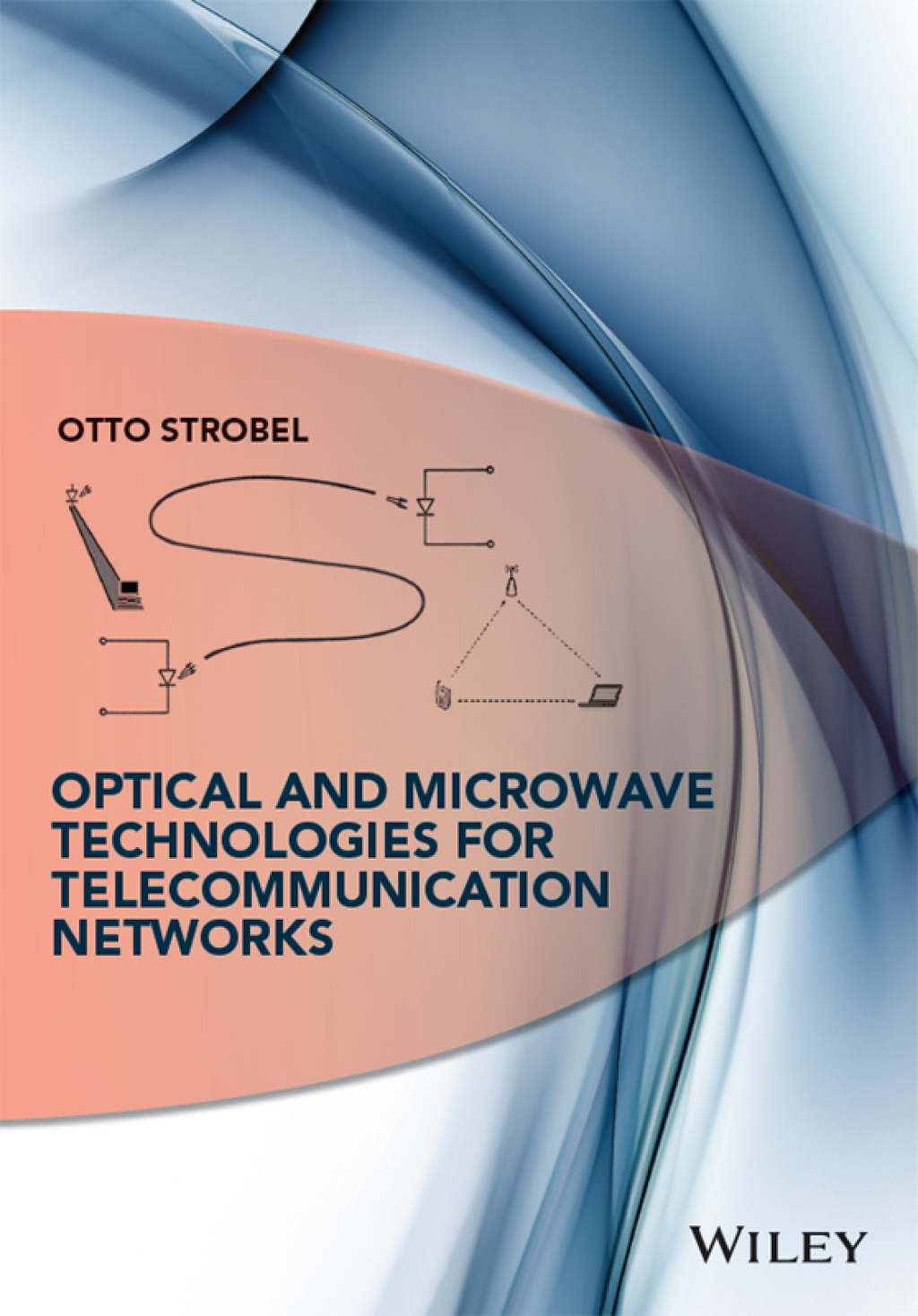 Optical and Microwave Technologies for Telecommunication Networks 1st Edition