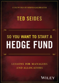 Cover image: So You Want to Start a Hedge Fund: Lessons for Managers and Allocators 1st edition 9781119134183