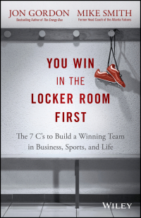 صورة الغلاف: You Win in the Locker Room First: The 7 C's to Build a Winning Team in Business, Sports, and Life 1st edition 9781119157854