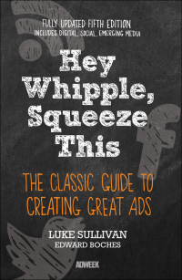 Imagen de portada: Hey, Whipple, Squeeze This: The Classic Guide to Creating Great Ads 5th edition 9781119164005