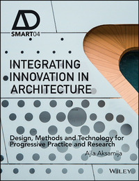 Cover image: Integrating Innovation in Architecture: Design, Methods and Technology for Progressive Practice and Research 1st edition 9781119164821