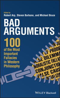 Imagen de portada: Bad Arguments: 100 of the Most Important Fallacies in Western Philosophy 1st edition 9781119167907