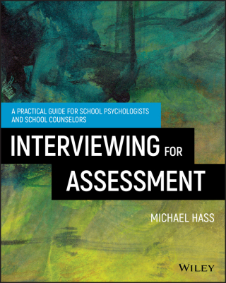 Cover image: Interviewing For Assessment: A Practical Guide for School Psychologists and School Counselors 1st edition 9781119166863