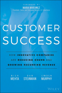 Imagen de portada: Customer Success: How Innovative Companies Are Reducing Churn and Growing Recurring Revenue 1st edition 9781119167969