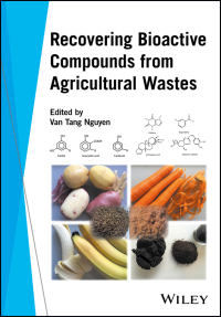 Cover image: Recovering Bioactive Compounds from Agricultural Wastes 1st edition 9781119168829