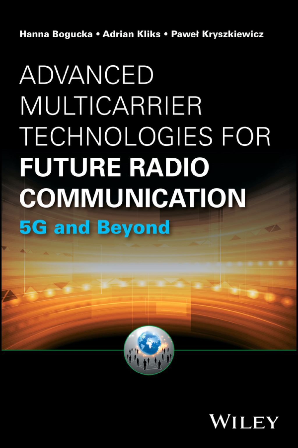 Advanced Multicarrier Technologies for Future Radio Communication: 5G and Beyond 1st Edition