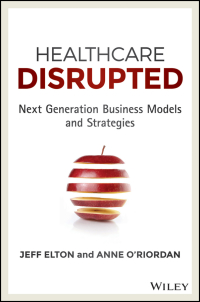 Cover image: Healthcare Disrupted: Next Generation Business Models and Strategies 1st edition 9781119171881