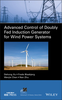 Cover image: Advanced Control of Doubly Fed Induction Generator for Wind Power Systems 1st edition 9781119172062