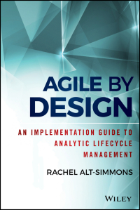 Imagen de portada: Agile by Design: An Implementation Guide to Analytic Lifecycle Management 1st edition 9781118905661
