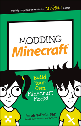 صورة الغلاف: Modding Minecraft: Build Your Own Minecraft Mods! 1st edition 9781119177272