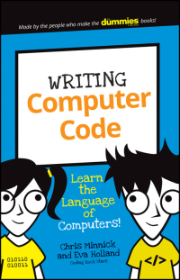 Imagen de portada: Writing Computer Code: Learn the Language of Computers! 1st edition 9781119177302