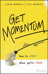 Cover image: Get Momentum: How to Start When You're Stuck 1st edition 9781119180265