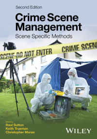Cover image: Crime Scene Management: Scene Specific Methods, 2nd Edition 2nd edition 9781119180906