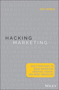 Cover image: Hacking Marketing: Agile Practices to Make Marketing Smarter, Faster, and More Innovative 1st edition 9781119183174