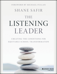 Cover image: The Listening Leader: Creating the Conditions for Equitable School Transformation 1st edition 9781119186342