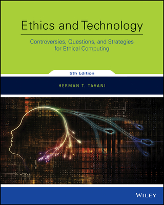 Cover image: Ethics and Technology: Controversies, Questions, and Strategies for Ethical Computing 5th edition 9781119239758