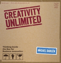 Cover image: Creativity Unlimited: Thinking Inside the Box for Business Innovation 1st edition 9780470770849