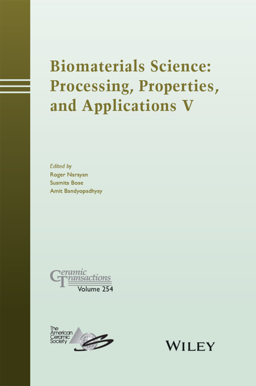 Biomaterials Science: Processing, Properties and Applications V: Processing, Properties and Applications V Processing, Properties and Applications V 1st Edition