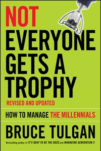 Cover image: Not Everyone Gets A Trophy: How to Manage the Millennials, Revised and Updated 2nd edition 9781119190752