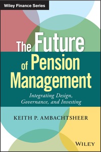Cover image: The Future of Pension Management: Integrating Design, Governance, and Investing 1st edition 9781119191032
