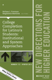 Cover image: College Completion for Latino/a Students: Institutional and System Approaches: New Directions for Higher Education, Number 172 1st edition 9781119193821