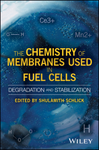 Cover image: The Chemistry of Membranes Used in Fuel Cells: Degradation and Stabilization 1st edition 9781119196051