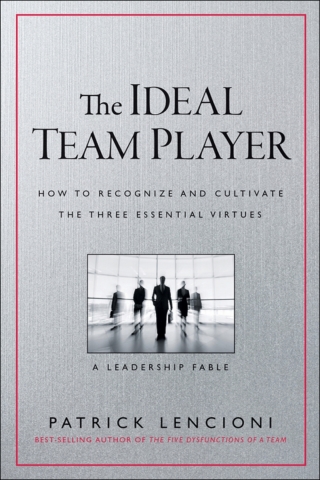 Cover image: The Ideal Team Player: How to Recognize and Cultivate The Three Essential Virtues 1st edition 9781119209591