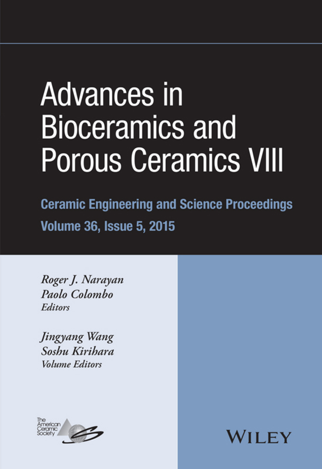 Advances in Bioceramics and Porous Ceramics VIII: Ceramic Engineering and Science Proceedings, Volume 36 Issue 5 Ceramic Engineering and Science Proceedings, Volume 36 Issue 5 1st Edition