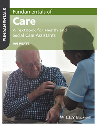 Cover image: Fundamentals of Care: A Textbook for Health and Social Care Assistants 1st edition 9781119212201