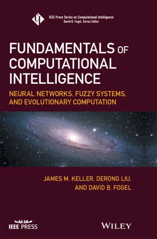 Cover image: Fundamentals of Computational Intelligence: Neural Networks, Fuzzy Systems, and Evolutionary Computation 1st edition 9781119214342