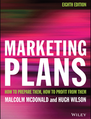 Cover image: Marketing Plans: How to prepare them, how to profit from them 8th edition 9781119217138