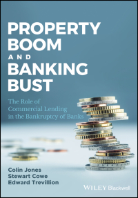 Cover image: Property Boom and Banking Bust: The Role of Commercial Lending in the Bankruptcy of Banks 1st edition 9781119219255