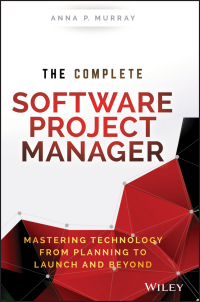 Imagen de portada: The Complete Software Project Manager: Mastering Technology from Planning to Launch and Beyond 1st edition 9781119161837