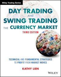 Cover image: Day Trading and Swing Trading the Currency Market: Technical and Fundamental Strategies to Profit from Market Moves, 3rd Edition 3rd edition 9781119108412