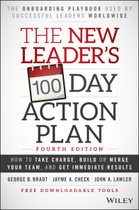 Cover image: The New Leader's 100-Day Action Plan: How to Take Charge, Build or Merge Your Team, and Get Immediate Results 4th edition 9781119223238