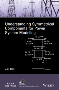 Imagen de portada: Understanding Symmetrical Components for Power System Modeling 1st edition 9781119226857