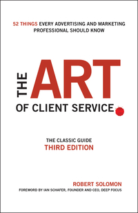 Imagen de portada: The Art of Client Service: The Classic Guide, Updated for Today's Marketers and Advertisers 3rd edition 9781119227823