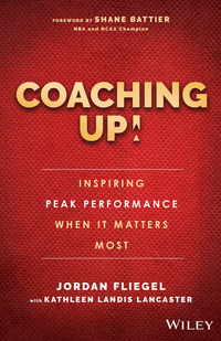 صورة الغلاف: Coaching Up! Inspiring Peak Performance When It Matters Most 1st edition 9781119231110
