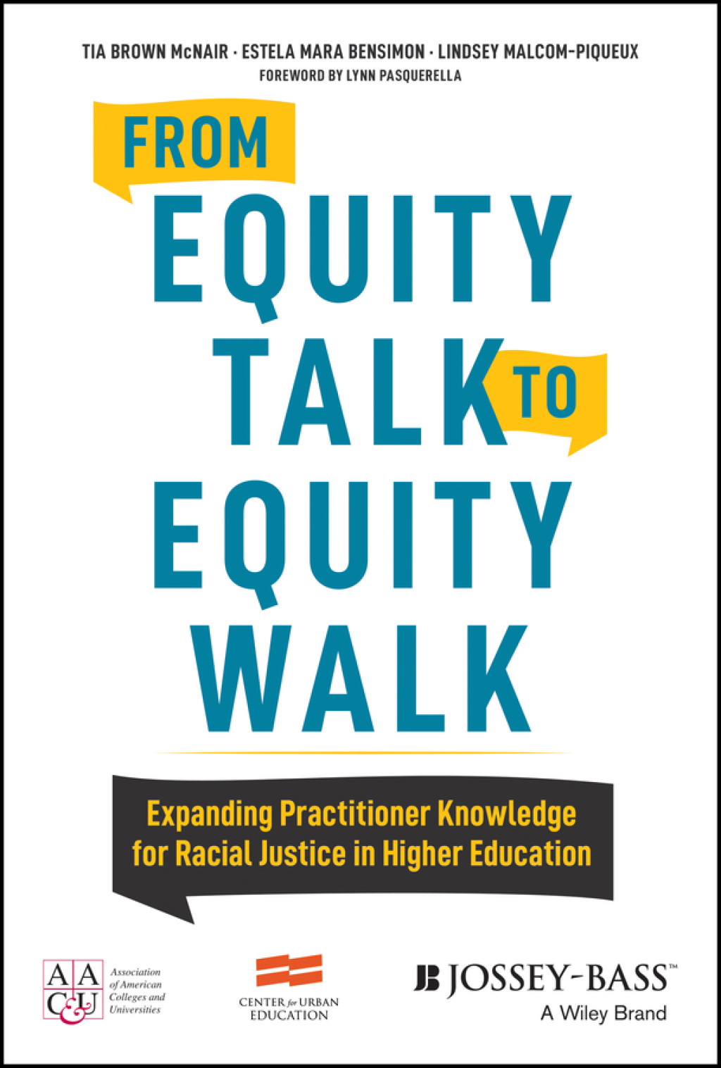 From Equity Talk to Equity Walk Expanding Practitioner Knowledge for Racial Justice in Higher Education 1st Edition