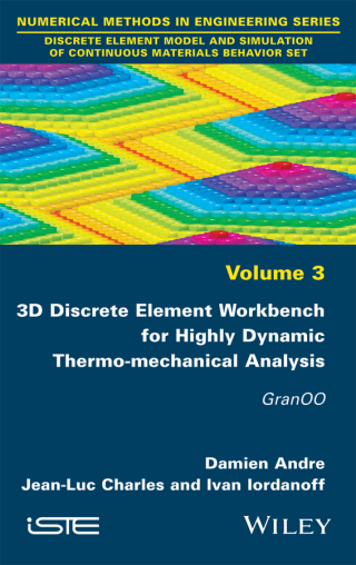 Cover image: 3D Discrete Element Workbench for Highly Dynamic Thermo-mechanical Analysis: GranOO 1st edition 9781848217720