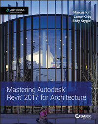 Cover image: Mastering Autodesk Revit 2017 for Architecture 1st edition 9781119240006