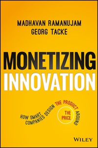 Cover image: Monetizing Innovation: How Smart Companies Design the Product Around the Price 1st edition 9781119240860
