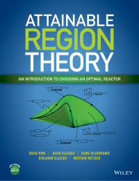 Cover image: Attainable Region Theory: An Introduction to Choosing an Optimal Reactor 1st edition 9781119157885