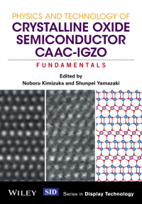 Cover image: Physics and Technology of Crystalline Oxide Semiconductor CAAC-IGZO 1st edition 9781119247401