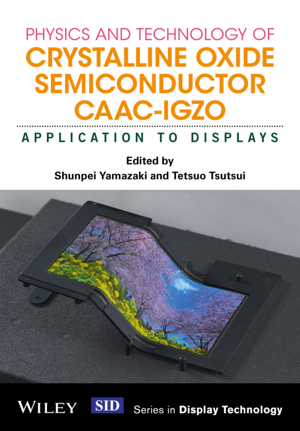 Physics and Technology of Crystalline Oxide Semiconductor CAAC-IGZO: Application to Displays Application to Displays 1st Edition