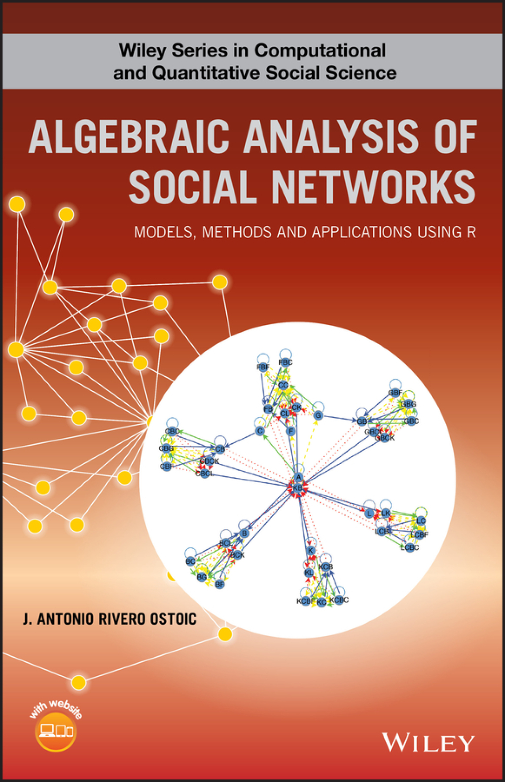 Algebraic Analysis of Social Networks Models, Methods and Applications Using R 1st Edition