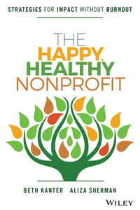 Cover image: The Happy, Healthy Nonprofit: Strategies for Impact without Burnout 1st edition 9781119251118