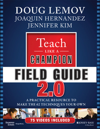 Omslagafbeelding: Teach Like a Champion Field Guide 2.0: A Practical Resource to Make the 62 Techniques Your Own 2nd edition 9781119254140