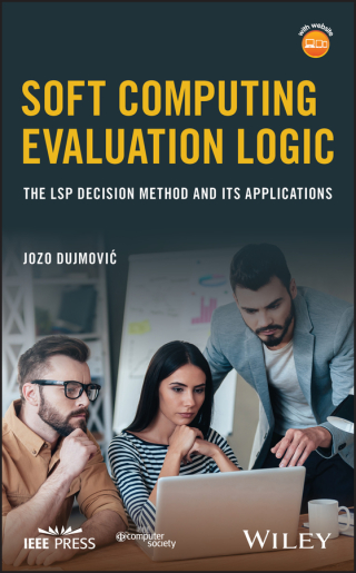 Cover image: Soft Computing Evaluation Logic: The LSP Decision Method and Its Applications 1st edition 9781119256458