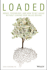 Omslagafbeelding: Loaded: Money, Psychology, and How to Get Ahead without Leaving Your Values Behind 1st edition 9781119258322